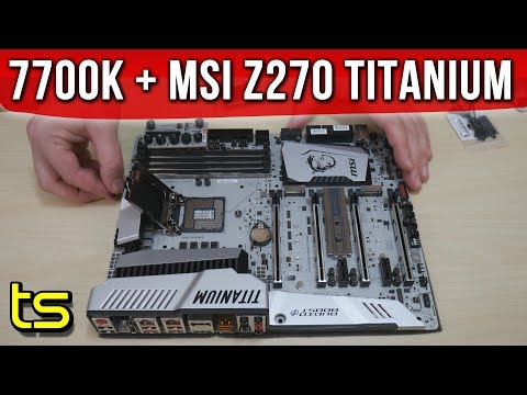 Intel i7 7700K CPU+ MSI z270 XPower Titanium motherboard: remarkable combo